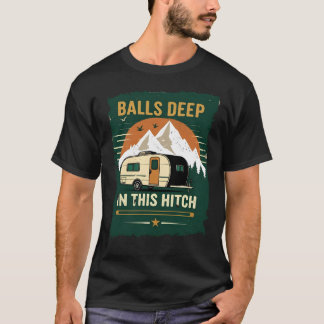 Camping Avontuur Ballen Diep in Deze Hitch T-Shirt
