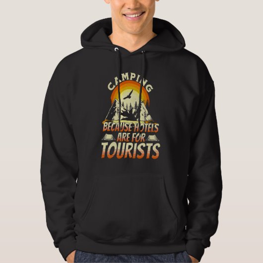 Camping Because Hotels Are For Tourists Funny Camp Hoodie (Voorkant)