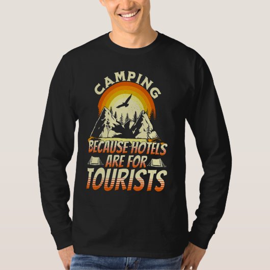 Camping Because Hotels Are For Tourists Funny Camp T-shirt (Voorkant)