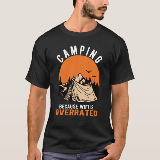 CAMPING BECAUSE WIFI IS OVERRATED OUTDOOR ADVENTUR T-SHIRT (Voorkant)