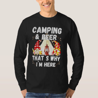 Camping Beer die me daarom hier met Drink gnomen b T-shirt