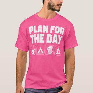 Camping Bier Koffie Kampvuur Plan voor de Dag T-shirt