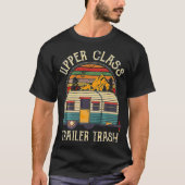 Camping Camper Upper Class Trailer Trash T-shirt (Voorkant)