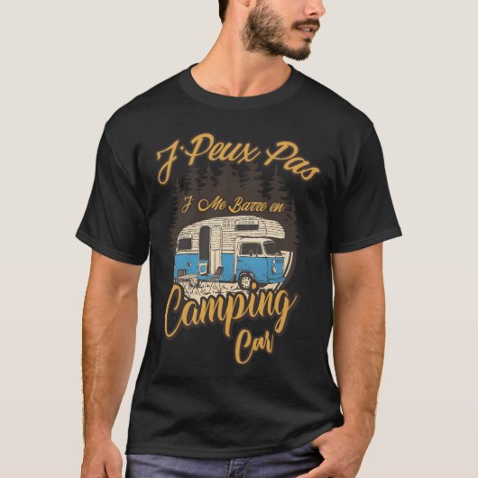 Camping Car J peu Pas Je Me Barre En Camping Car r T-shirt (Voorkant)