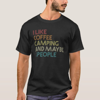 Camping Coffee Lovers Funny Sarcastic Quote Vintag T-shirt
