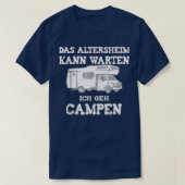 Camping Das Altersheim Kann Warten Ich Geh Campen  T-shirt (Design voorkant)