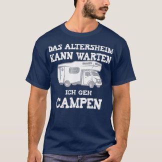 Camping Das Altersheim Kann Warten Ich Geh Campen  T-shirt