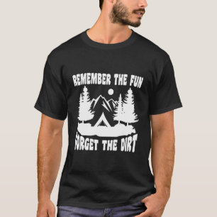 Camping Denk Aan De Pret Vergeet Het Vuile Kampeer T-shirt