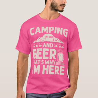 Camping en bier Waarom ik hier ben Grappig Camping T-shirt