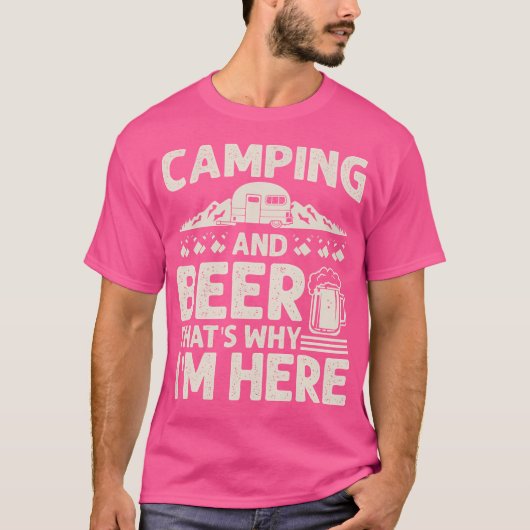 Camping en bier Waarom ik hier ben Grappig Camping T-shirt (Voorkant)