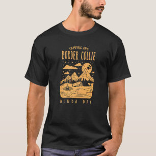 Camping en Border Collie Kinda Dag Sheepdog hond T-shirt