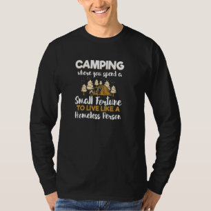 Camping Fortune Homeless Person Funny Camping Camp T-shirt