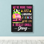Camping Friends Are Like A Small Gang Canvas Afdruk (Insitu (Houten vloer))