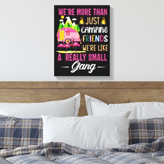 Camping Friends Are Like A Small Gang Canvas Afdruk (Insitu (Slaapkamer))