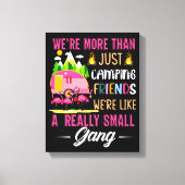 Camping Friends Are Like A Small Gang Canvas Afdruk (Voorkant)