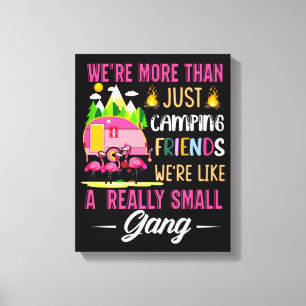 Camping Friends Are Like A Small Gang Canvas Afdruk