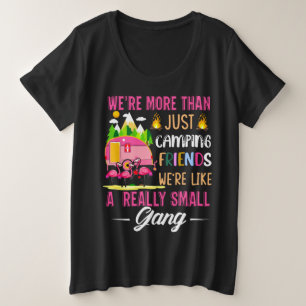 Camping Friends Are Like A Small Gang Grote Maat T-shirt