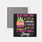 Camping Friends Are Like A Small Gang Magneet (Voorkant / Achterkant)