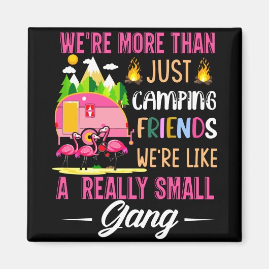 Camping Friends Are Like A Small Gang Magneet (Voorkant)