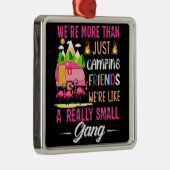 Camping Friends Are Like A Small Gang Metalen Ornament (Rechts)