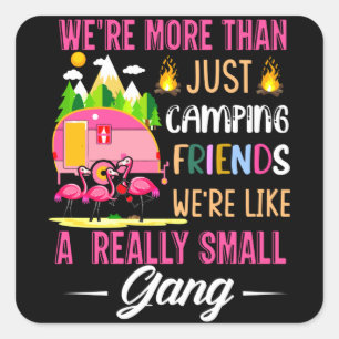 Camping Friends Are Like A Small Gang Vierkante Sticker