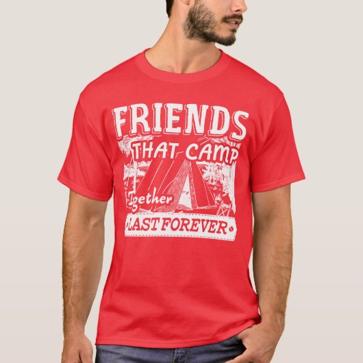 Camping Friends Last Forever grappig T-shirt (Voorkant)