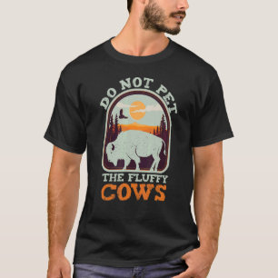 Camping Gezegde Buffalo Huisdieren niet de pluizig T-shirt