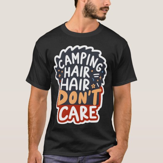 Camping Haar Krijgt Niks T-shirt (Voorkant)
