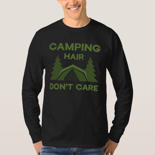 Camping hair don t care nature hobby interest t-shirt (Voorkant)