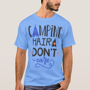 Camping Hair Dont Care T-shirt