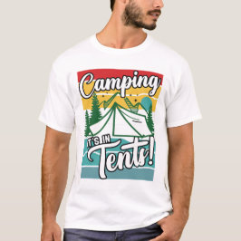 Camping Het zit in tenten Funny Gift voor Camping  T-shirt