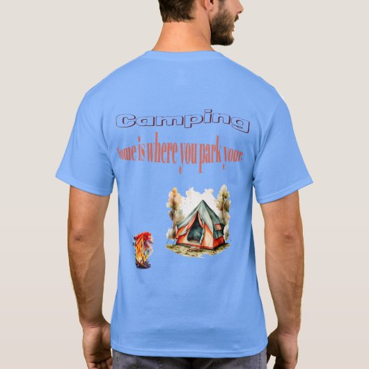 Camping: Home is waar u uw tentontwerp parkeert T-shirt (Achterkant)
