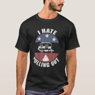 Camping I Hate Pulling  Camper Travel T T-shirt