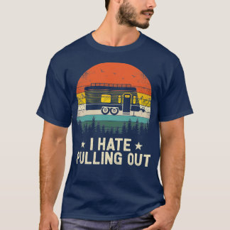 Camping I Hate Pulling Camper Travel T T-shirt