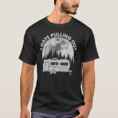 Camping I Hate Pulling Retro Outdoor T-shirt (Voorkant)