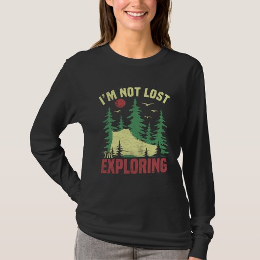 Camping Im Not Lost Im Exploring  Hiking For Men W T-shirt (Voorkant)