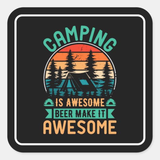 Camping is Geweldig Bier Maakt het Geweldig Vierkante Sticker (Voorkant)