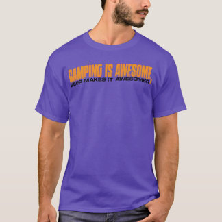 Camping Is Geweldig Bier Maakt Het Nog Geweldiger T-shirt