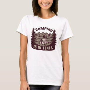 Camping is in tenten t-shirt