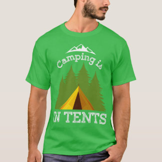 Camping Is In Tents 2 T-shirt