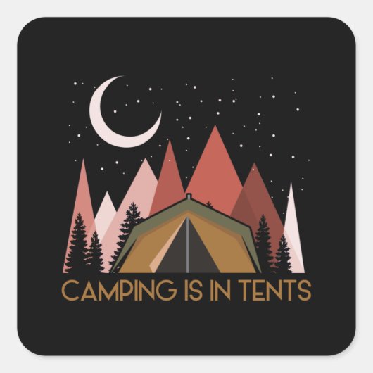 Camping is in tents grappige Camping Vierkante Sticker (Voorkant)