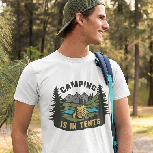 Camping Is In Tents T-Shirt