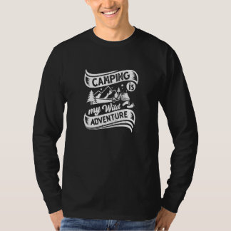 Camping Is My Wild Adventure Summer Camp Vacation  T-shirt