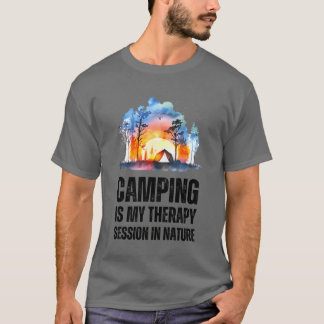 Camping Is Myherapy Session In Nature friend T-shirt