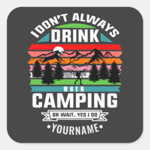 Camping Joke, ik Drink niet altijd als ik kamperen Vierkante Sticker