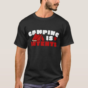 Camping kan intens zijn maar het is ook in tenten t-shirt