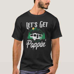 Camping laat de poppenPop omhoog gaan T-shirt