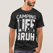 Camping Life Bruh Funny Hiking Happy Camper Men Wo T-shirt (Voorkant)