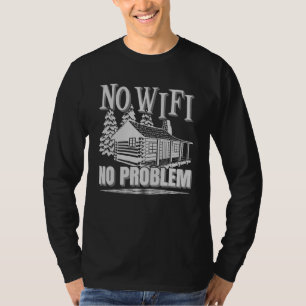 Camping Log Cabin No Wi Fi No Probleem Camper Vaca T-shirt
