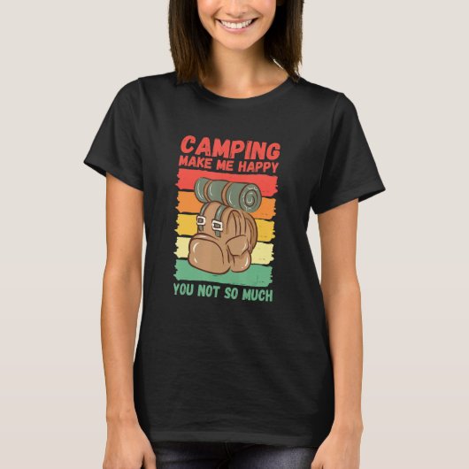 Camping Make Me Happy You Not So Much T-shirt (Voorkant)